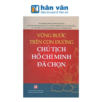 Vững Bước Trên Con Đường Chủ Tịch Hồ Chí Minh Đã Chọn