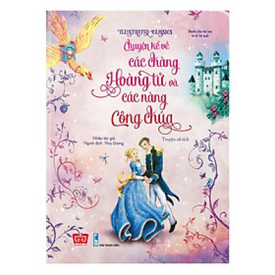 Sách - Illustrated Classics - Chuyện Kể Về Các Chàng Hoàng Tử Và Các Nàng Công Chúa - Đinh Tị Books