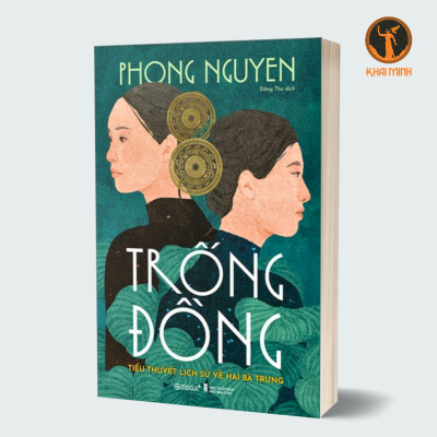 TRỐNG ĐỒNG - Tiểu Thuyết Lịch Sử Về Hai Bà Trưng - Phong Nguyen - Đông Thư dịch - (bìa mềm)