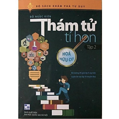 Sách - Thám Tử Tí Hon Tập 2  Hóa Hữu Cơ: [Bồi dưỡng học sinh giỏi 9 và luyện thi vào lớp 10 chuyên Hóa]