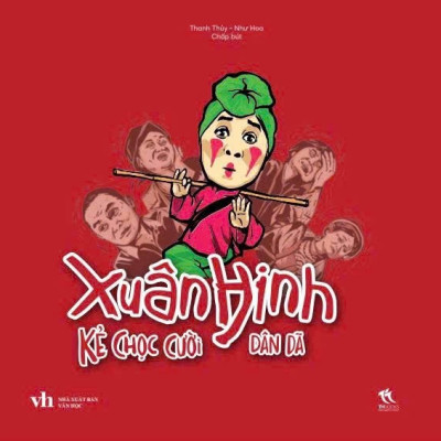 Xuân Hinh - Kẻ chọc cười dân dã (Bìa mềm)