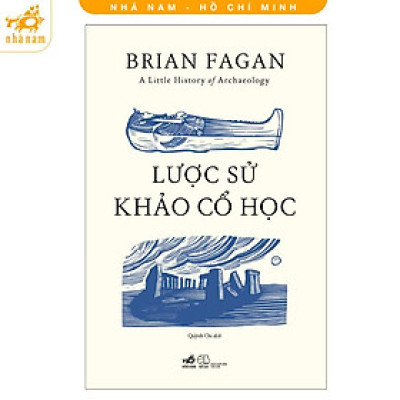 Sách - Lược Sử Khảo Cổ Học - Brian Fagan - Nhã Nam