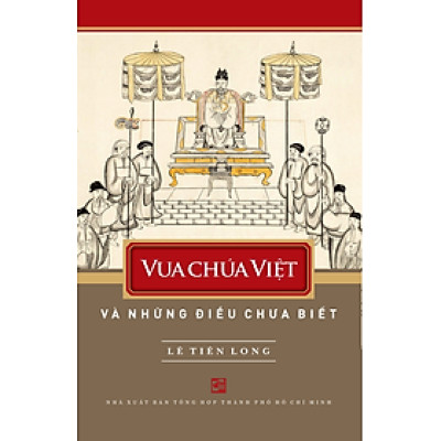 Vua chúa Việt Nam và những điều chưa biết