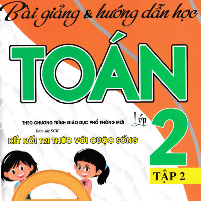 COMBO BÀI GIẢNG VÀ HƯỚNG DẪN HỌC TOÁN - TẬP LÀM VĂN - ĐỀ KIỂM TRA TIẾNG ANH LỚP 2 (BÁM SÁT SGK KẾT NỐI TRI THỨC VỚI CUỘC SỐNG) (BỘ 4 CUỐN)