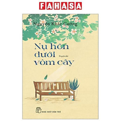 Sách - Nụ Hôn Dưới Vòm Cây