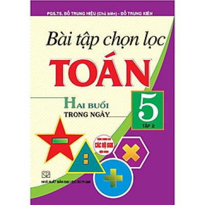 Sách - Bài tập chọn lọc toán hai buổi trong ngày lớp 5 tập 2 (dùng chung cho các bộ sgk hiện hành) HA
