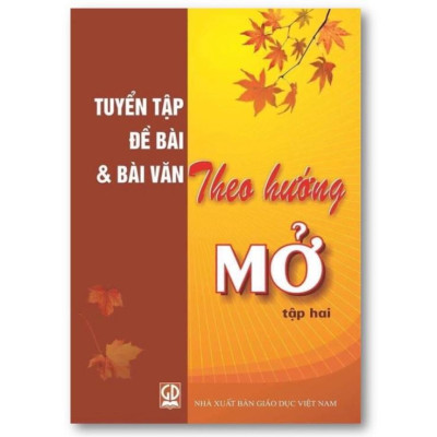 Sách - Combo Tuyển tập Đề bài và bài văn theo hướng Mở (Tập 1 + Tập 2)