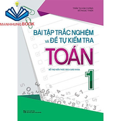 Sách: Bài Tập Trắc Nghiệm Và Kiểm Tra Toán Lớp 1 - Bổ Trợ Kiến Thức Sách Giáo Khoa