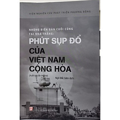 Những biên bản cuối cùng tại nhà trắng - Phút sụp đổ của Việt Nam Cộng hòa