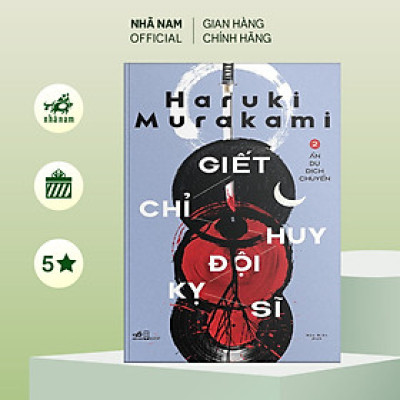 Sách - Giết chỉ huy đội kỵ sĩ (Tập 2) - Ẩn dụ dịch chuyển (Haruki Murakami) - Nhã Nam Official