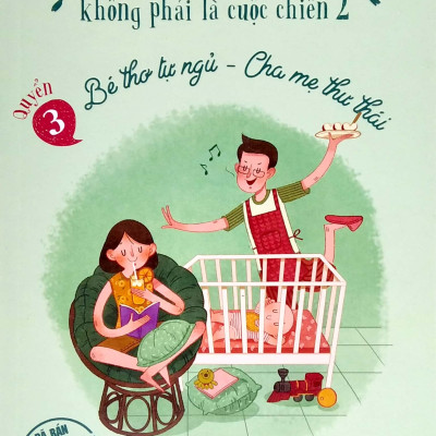 Sách- Nuôi Con Không Phải Là Cuộc Chiến 2 (Quyển 3) - Bé Thơ Tự Ngủ, Cha Mẹ Thư Thái- Nuôi Dạy Con (Tái Bản 2021)- 2HBooks