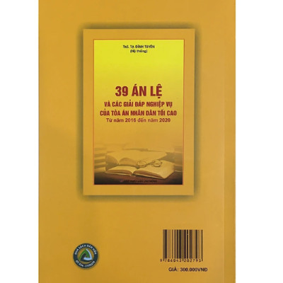 Sách - 39 Án lệ và các giải đáp nghiệp vụ của tòa án nhân dân tối cao - Từ năm 2016 đến năm 2020