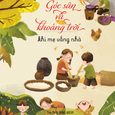 Sách - Góc Sân Và Khoảng Trời - Khi Mẹ Vắng Nhà (Tái Bản 2025)