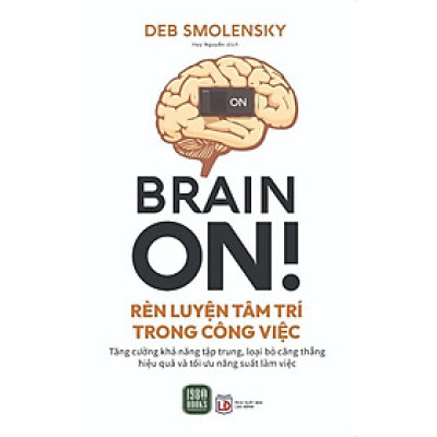 Brain On - Rèn Luyện Tâm Trí Trong Công Việc - Bản Quyền