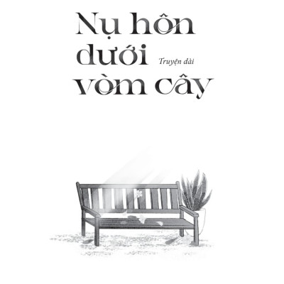 Sách - Nụ Hôn Dưới Vòm Cây