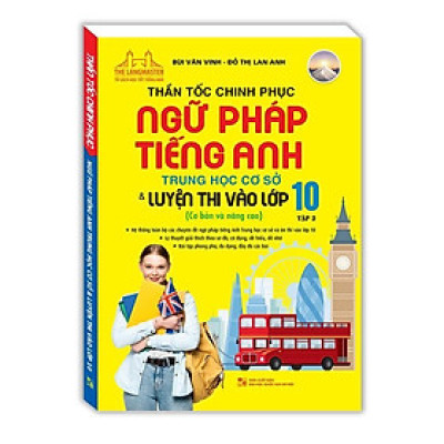 Sách - Thần Tốc Chinh Phục Ngữ Pháp Tiếng Anh - Trung Học Cơ Sở Và Luyện Thi Vào Lớp 10 - Tập 2 - Cơ Bản Và Nâng Cao - Minh Thắng
