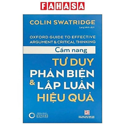 Sách - Cẩm Nang Tư Duy Phản Biện Và Lập Luận Hiệu Quả (Tái Bản 2025)