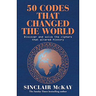 Sách - 50 Codes that Changed the World: . . . And Your Chance to Solve Them! by Sinclair McKay