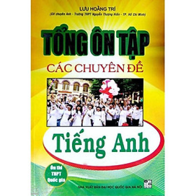 Sách - Tổng Ôn Tập Các Chuyên Đề Tiếng Anh - Ôn Thi THPT Quốc Gia - Hồng Ân