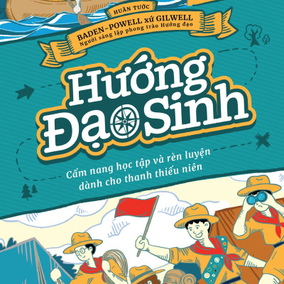 HƯỚNG ĐẠO SINH – Cẩm Nang Học Tập Và Rèn Luyện Dành Cho Thanh Thiếu Niên – Huân tước Baden-Powell xứ Gilwell – Bảo Thư dịch – Alphabooks – NXB Dân Trí