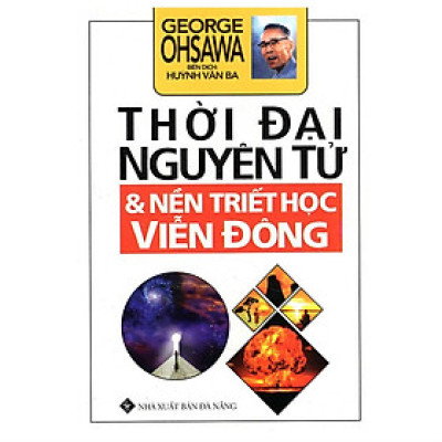 Sách - Thời Đại Nguyên Tử - Nền Triết Học Viễn Đông - Chính Thông Book