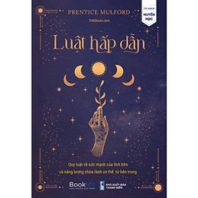 Sách  Luật Hấp Dẫn Quy Luật Về Sức Mạnh Của Linh Hồn Và Năng Lượng Chữa Lành Cơ Thể Từ Bên Trong - BẢN QUYỀN