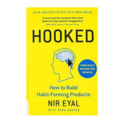 Hooked : How To Build Habit-Forming Products
