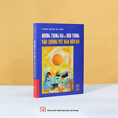 Những tượng đài và hiện tượng văn chương Việt Nam hiện đại (Bìa cứng)