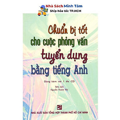 Sách - Chuẩn Bị Tốt Cho Cuộc Phỏng Vấn Tuyển Dụng Bằng Tiếng Anh (Kèm CD) - Nhân Trí Việt