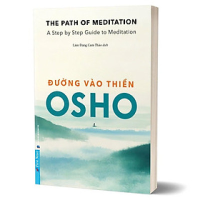 ĐƯỜNG VÀO THIỀN - Osho - Lâm Đặng Cam Thảo dịch - First News