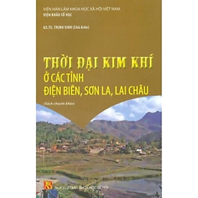 Sách -Thời đại kim khí ở các tỉnh Điện Biên, Sơn La, Lai Châu - NXB KHXH
