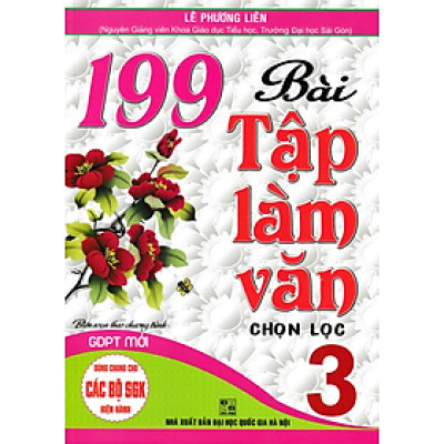 Sách - 199 Bài Tập Làm Văn Chọn Lọc Lớp 3 (Dùng Chung Cho Các SGK Mới Hiện Hành)