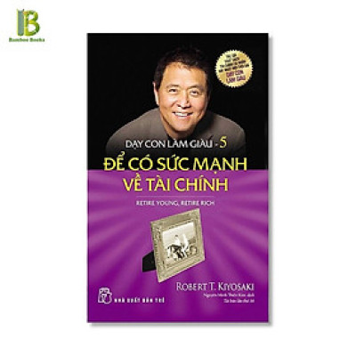 Sách - Dạy Con Làm Giàu - Để Có Sức Mạnh Về Tài Chính - Tập 5 - NXB Trẻ