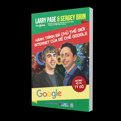 Sách Những Bộ Óc Tỷ Đô: Larry Page & Sergey Brin - Hành Trình Bá Chủ Thế Giới Internet Của Đế Chế Google
