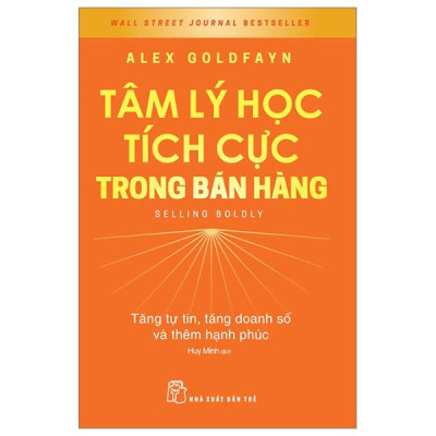 Tâm Lý Học Tích Cực Trong Bán Hàng - Tăng Tự Tin, Tăng Doanh Số Và Thêm Hạnh Phúc - Selling Boldy