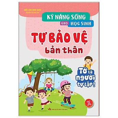 Kỹ Năng Sống Cho Học Sinh - Tự Bảo Vệ Bản Thân