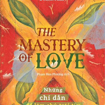The mastery of love - Những chỉ dẫn để làm chủ trái tim - Bản Quyền