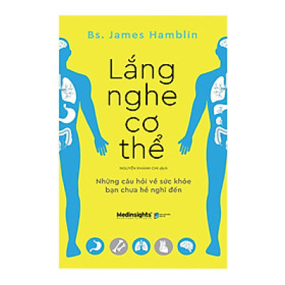 Lắng Nghe Cơ Thể: Những Câu Hỏi Về Sức Khỏe Bạn Chưa Hề Nghĩ Đến (*** Sách Bản Quyền ***)
