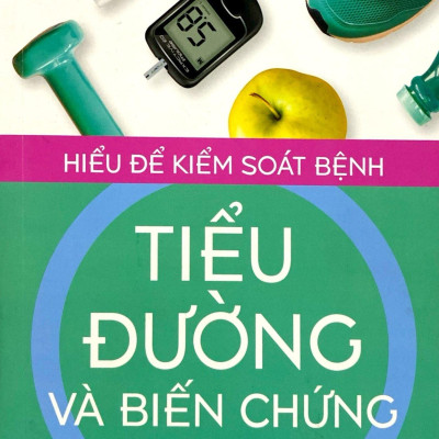Hiểu Để Kiểm Soát Bệnh Tiểu Đường Và Biến Chứng