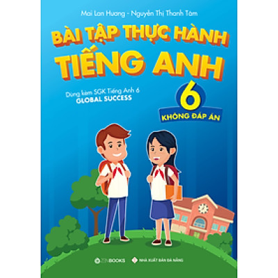 Bài tập Thực hành Tiếng Anh - Lớp 7 (Có đáp án) - Dùng kèm SGK Tiếng Anh 7 GLOBAL SUCCESS