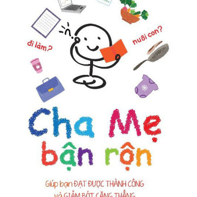 Cha Mẹ Bận Rộn - Yael Schonbrun - Ngô Loan dịch - (bìa mềm)