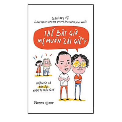 Thế Bây Giờ Mẹ Muốn "Cái Giề"? - Bản Quyền