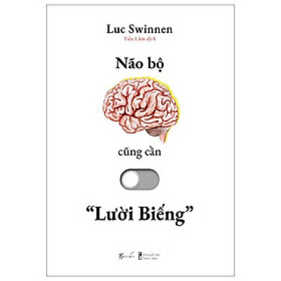 Não Bộ Cũng Cần “Lười Biếng” - Bản Quyền