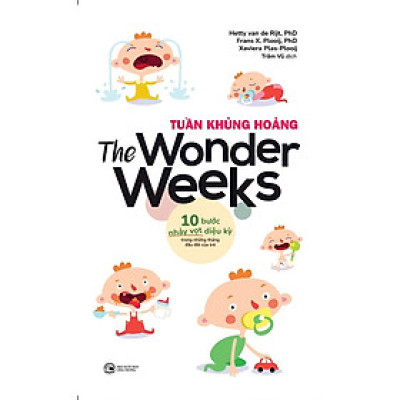 Tuần Khủng Hoảng: 10 Bước Nhảy Vọt Diệu Kỳ Trong Những Tháng Đầu Đời Của Trẻ (Tái Bản 2024)