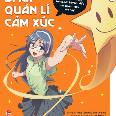 Kĩ Năng Vàng Cho Teen Thế Kỉ 21 - Bí Kíp Quản Lí Cảm Xúc (Tái Bản 2024)