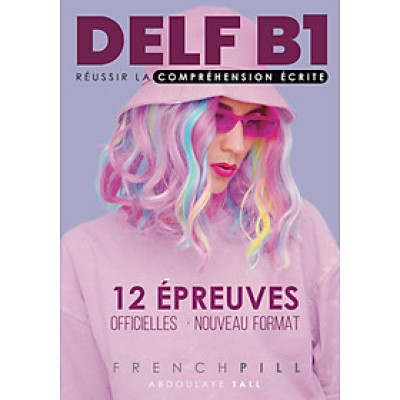 Sách học tiếng Pháp DELF B1 réussir la compréhension écrite: 12 épreuves officielles