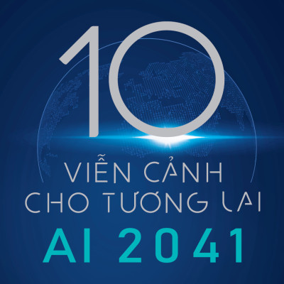 AI 2041 - 10 viễn cảnh cho tương lai