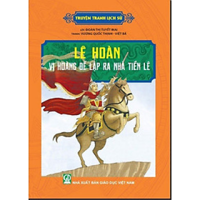 Truyện Tranh Lịch Sử - Lê Hoàn Vị Hoàng Đế Lập Ra Nhà Tiền Lê