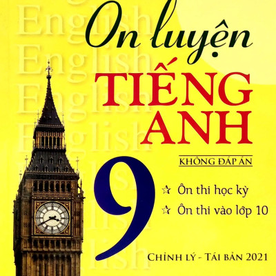 Ôn Luyện Tiếng Anh Lớp 9 - Không Đáp Án (Tái Bản - Có Chỉnh Lý)