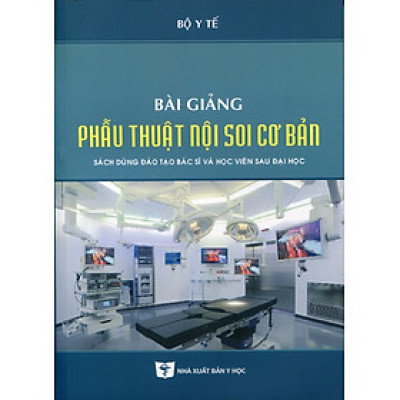Sách - Bài giảng Phẫu thuật Nội soi cơ bản (Xuất bản 2022)